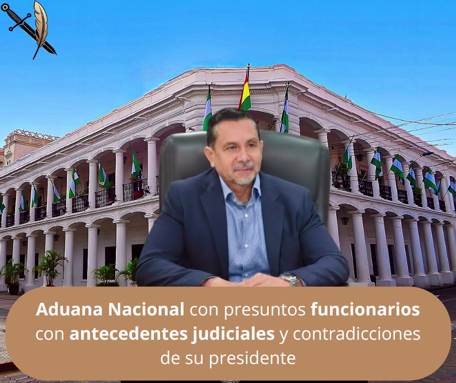Aduana Nacional con presuntos funcionarios con antecedentes judiciales y contradicciones de su presidente
