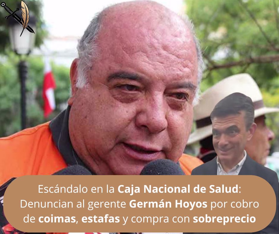 Escándalo en la Caja Nacional de Salud: Denuncian al gerente Germán Hoyos por cobro de coimas, estafas y compra con sobreprecio