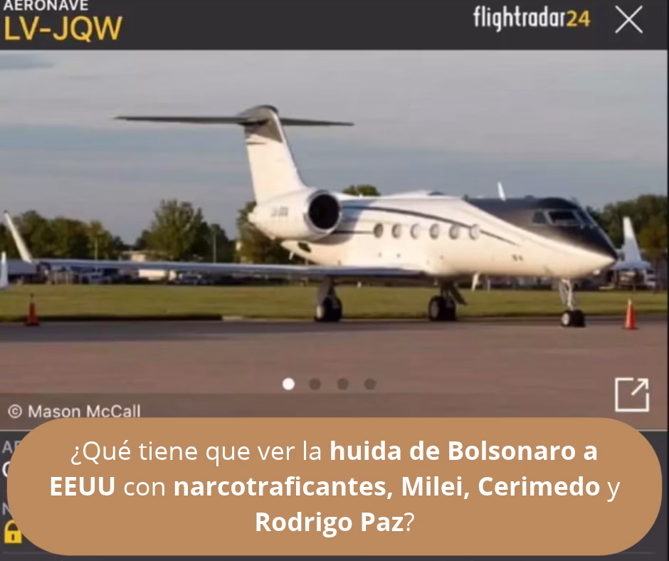 ¿Qué tiene que ver la huida de Bolsonaro a EEUU con narcotraficantes, Milei, Cerimedo y Rodrigo Paz?