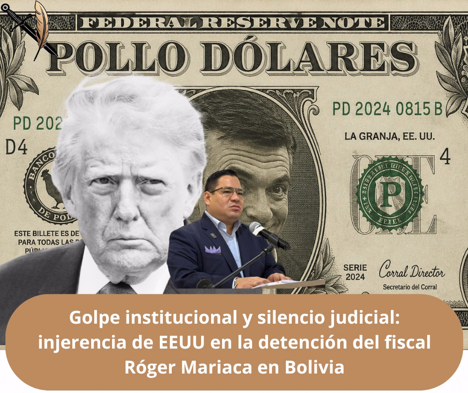 Golpe institucional y silencio judicial: injerencia de EEUU en la detención del fiscal Róger Mariaca en Bolivia